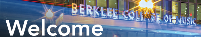 Welcome Berklee College of Music Boston Conservatory at Berklee Students